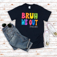 Bruh We Out l Unisex Tshirt l Teacher Shirts l End of The School Year